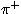 $\pi^+$