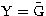 ${\mathrm{Y}}=\tilde{\mathrm{G}}$