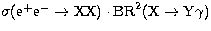 $\sigma({\mathrm{e^+e^-}}\to {\mathrm X}{\mathrm X})\cdot{\mathrm{BR}}^2({\mathrm X}\to {\mathrm{Y}}\gamma)$