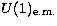 $U(1)_{\rm e.m.}$