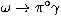 $\omega\rightarrow\pi^\circ\gamma$