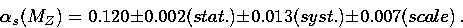 \begin{displaymath}
\alpha_s(M_Z)=0.120\pm 0.002(stat.)\pm 0.013(syst.)\pm 0.007(scale)\ .\end{displaymath}