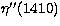 $
 \eta^{\prime\prime}(1410)$