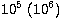 $10^5 \; (10^6)$