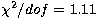 $\chi^2/{dof}=1.11$