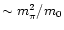$\sim m_\pi^2/m_0$