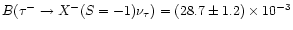$B(\tau^-\to X^-(S=-1)\nu_\tau)=(28.7\pm1.2)\times 10^{-3}$