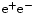 $\mbox{${\rm e}^+{\rm e}^-$ }$