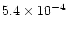 $5.4 \times 10^{-4}$
