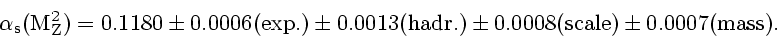\begin{eqnarray*}\small
{
\rm\alpha_s(M_Z^2) = 0.1180 \pm 0.0006 (exp.) \pm 0.0013 (hadr.)
\pm 0.0008 (scale) \pm 0.0007 (mass).
}
\end{eqnarray*}