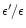 $\epsilon' /\epsilon$