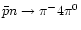 $\bar{p}n\rightarrow\pi^{-}4\pi^{0}$
