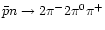 $\bar{p}n\rightarrow 2\pi^{-}2\pi^{0}\pi^{+}$