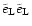 $\tilde{e}_{\mathrm {L}} \tilde{e}_{\mathrm {L}}$