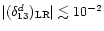 $\vert (\delta_{13}^d)_{\mathrm {{LR}}}
\vert \lesssim 10^{-2}$