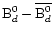 $\mbox{B}^0_d-\overline{\mbox{B}^0_d}$