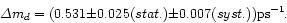 \begin{displaymath}\Delta m_d = (0.531 \pm 0.025 (stat.) \pm 0.007 (syst.)) \rm ps^{-1}.
\end{displaymath}
