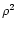 $\rho^2$
