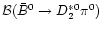 ${\cal B}({\bar B}^0\to
D_2^{*0}\pi^0)$