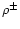 $\rho^{\pm}$