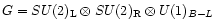 $G=SU(2)_{\mathrm {L}}\otimes SU(2)_{\mathrm {R}}\otimes U(1)_{B-L}$