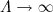 $\Lambda\to \infty$