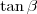 $\tan\beta$