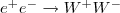$e^ + e^-\rightarrow W^ + W^-$