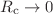 $R_{\mathrm {c}} \rightarrow 0$