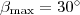 $\beta_{\mathrm {max}} = 30^{\circ}$