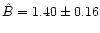 $\hat{B}=1.40 \pm 0.16$