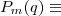 ${P_{m}}(q)\equiv$