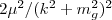 $2\mu^2/ (k^2 + m_g^2)^2$