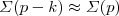 $\Sigma(p-k)\approx \Sigma(p)$
