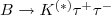 $B \to K^{(*)} \tau^ + \tau^-$