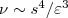 $\nu\sim s^4/\varepsilon^3$