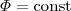 $\Phi = {\mathrm {const}}$