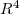 $R^4$
