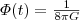 $\varPhi (t)=\frac{1}{8\pi G}$