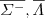 $\overline{\Sigma^{-}},\overline{\Lambda}$