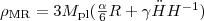 $\rho_{\mathrm{MR}}=3M_{\mathrm{pl}}(\frac{\alpha}{6} R+\gamma\ddot{H}H^{-1})$