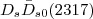 $D_{s}\bar{D}_{s0}(2317)$