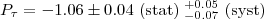${P_{\tau}}= -1.06 \pm0.04\ (\mathrm{stat})\;^{+0.05}_{-0.07}\ (\mathrm{syst})$