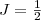 $J=\frac{1}{2}$