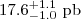 $17.6^{+1.1}_{-1.0}~\mbox{pb}$