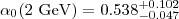 $\alpha_{0}(2~\mathrm{GeV}) = 0.538^{+0.102}_{-0.047}$