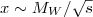 $x \sim M_{W}/\sqrt{s}$