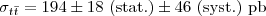 $\sigma_{t\bar{t}} = 194 \pm18\ (\mbox{stat}.) \pm46\ (\mbox{syst}.)~\mbox{pb}$