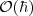 $\mathcal{O}(\hbar)$