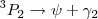 $${^3{P_2}}\rightarrow \psi +\gamma _2$$